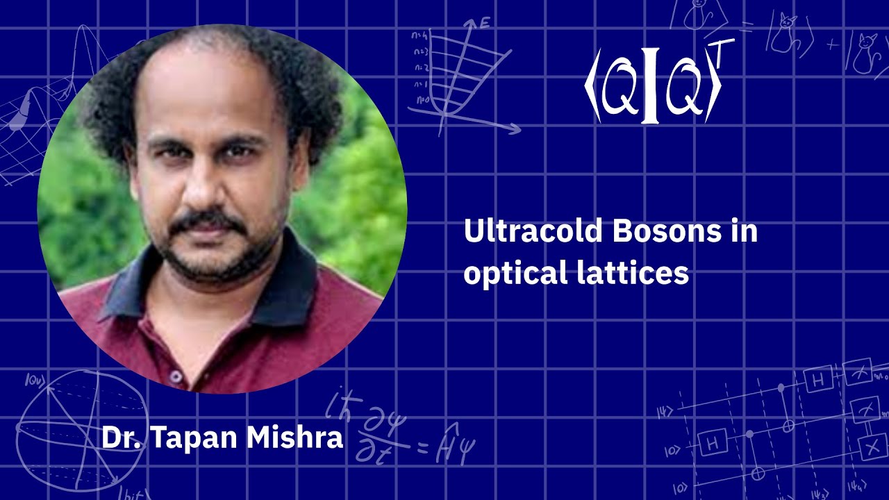 QIQT23 | Dr. Tapan Mishra - Ultracold Bosons in optical lattices