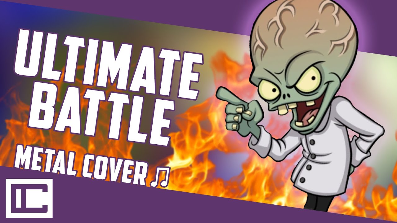 Plants vs Zombies - Ultimate Battle [Metal Cover] (ft. jmabate & Indigo)