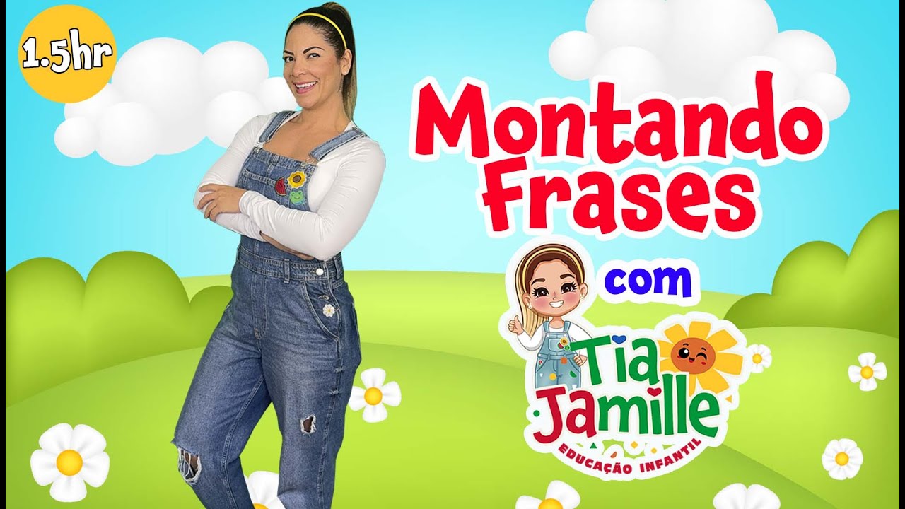 Montando Frases com Tia Jamille - Educa&ccedil;&atilde;o Infantil - V&iacute;deo Educativo - M&uacute;sica Infantil- Aulinha