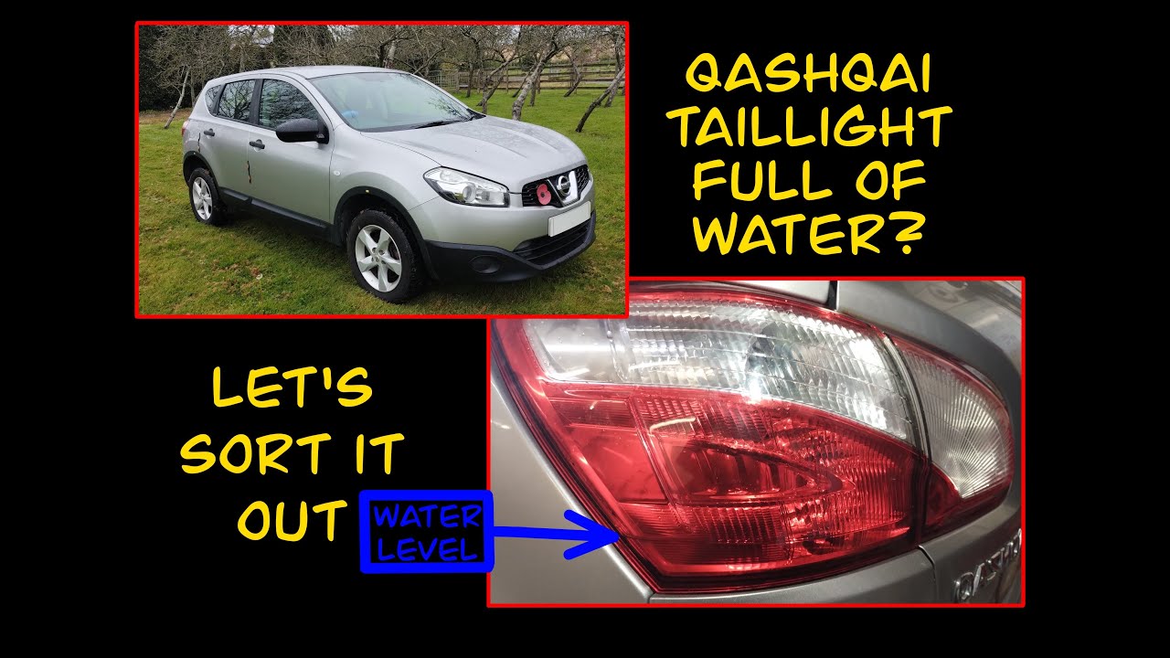 Nissan Qashqai water in tail light.
