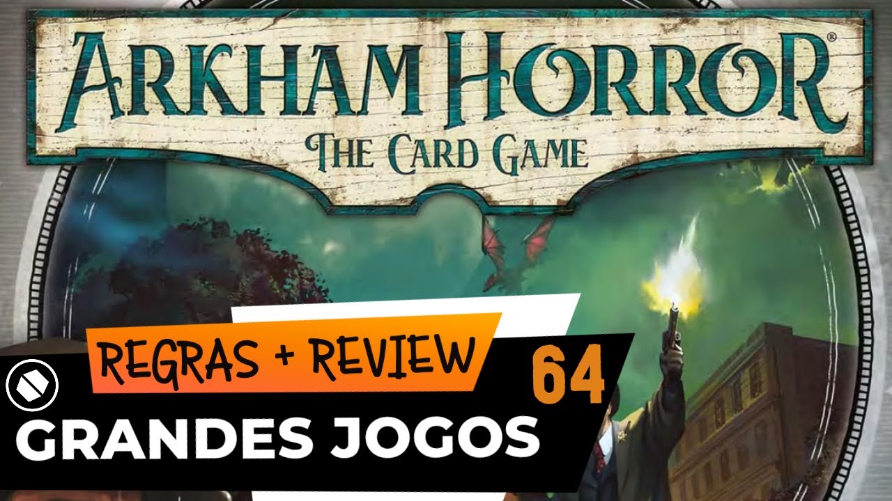 ARKHAM HORROR: THE CARD GAME | Regras + Review