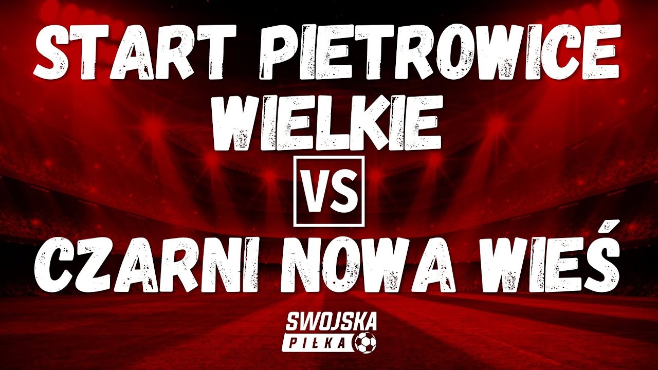 A KLASA: START PIETROWICE WIELKIE 🆚️ CZARNI NOWA WIEŚ (SKRÓT MECZU)