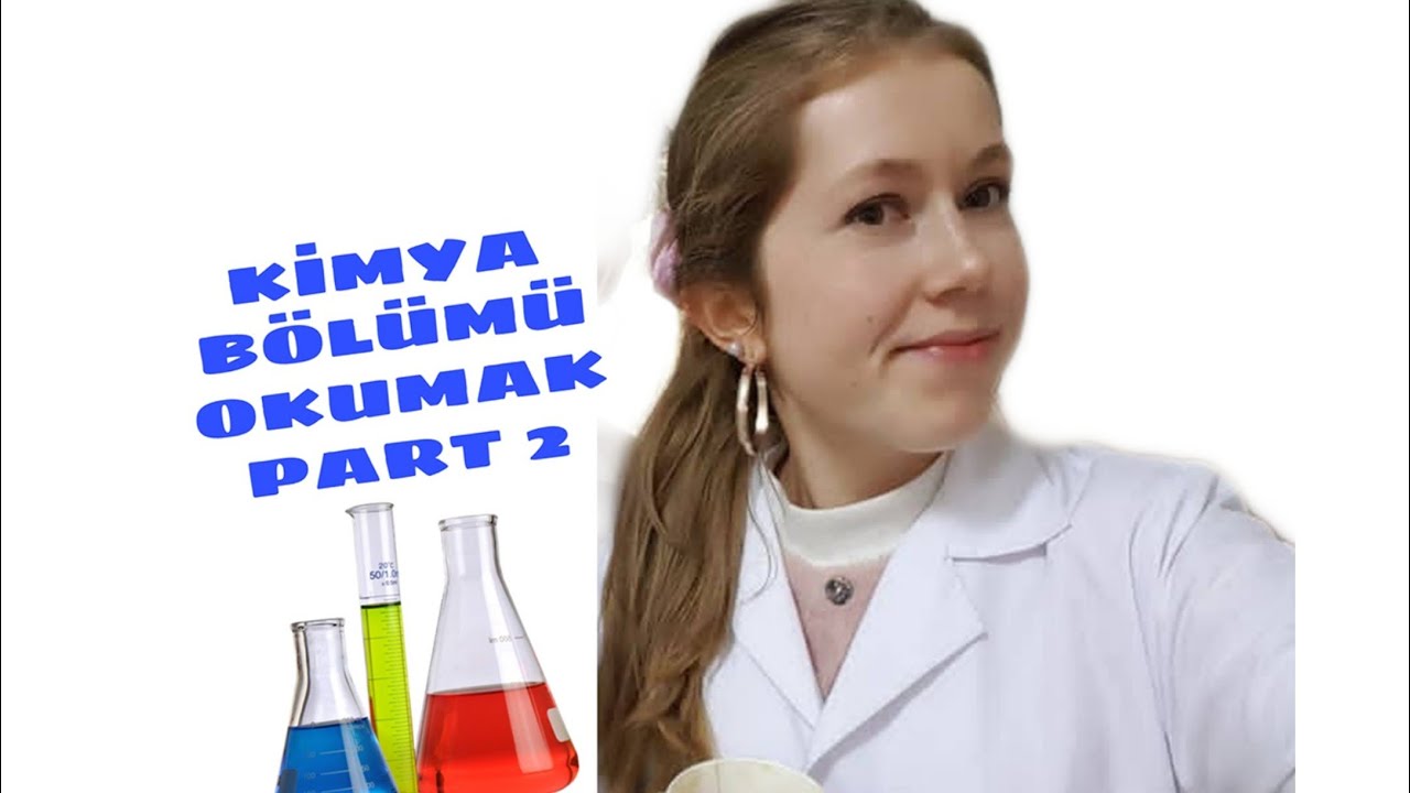 KİMYA BÖLÜMÜ OKUMAK / Kimya bölümü iş imkanları, kimya bölümü dersleri, kimya bölümü zor mu?