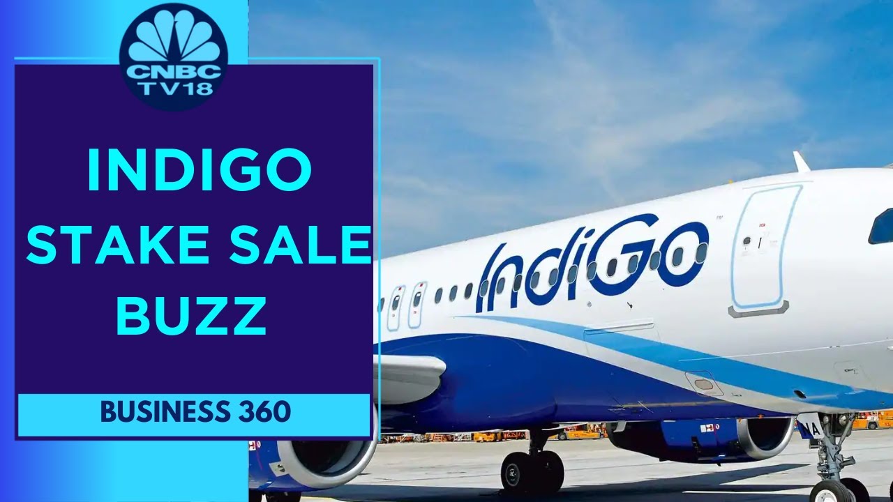 Gangwal Family May Sell 5-8% Stake In IndiGo: CNBC Awaaz Sources | Business 360 | CNBC TV18