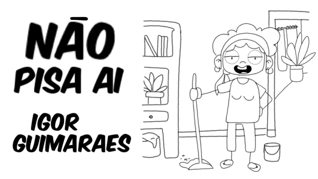 N&atilde;o pisa a&iacute;, se n&atilde;o t&aacute; vendo eu t&ocirc; passando pano - Igor Guimar&atilde;es (anima&ccedil;&atilde;o)