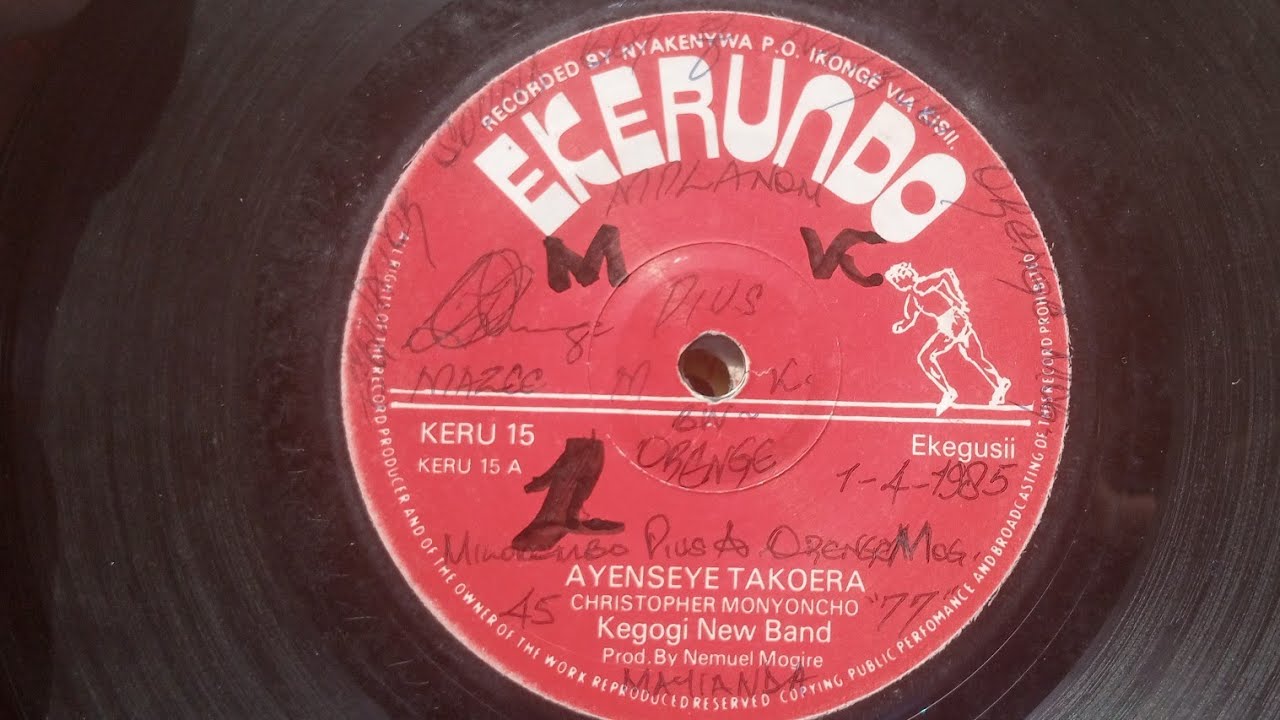 CHRISTOPHER MONYONCHO. AYENSEYE TAKOERA.EKERUNDO 15 SIDE A(FAIR COPY).KEGOGI BAND.