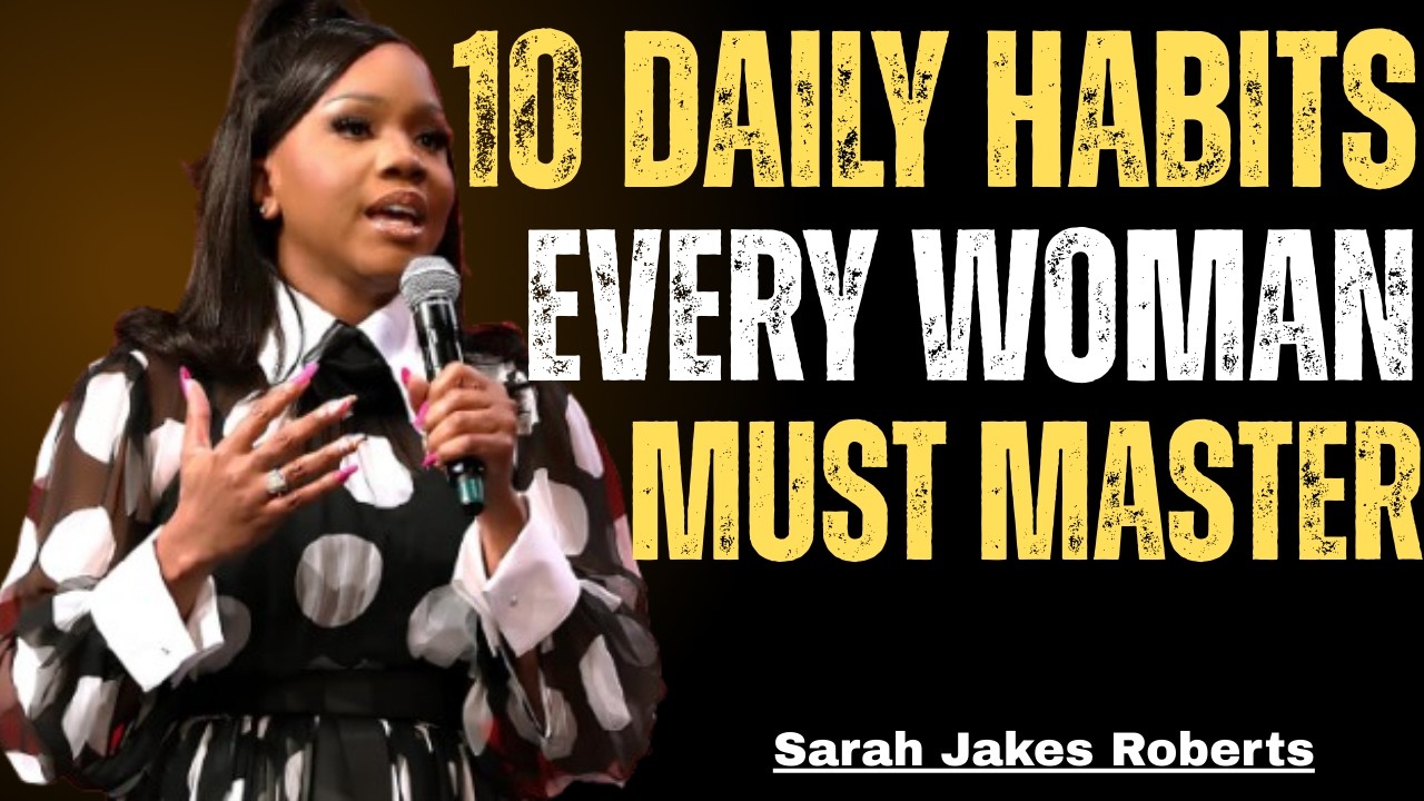 10 DAILY HABITS EVERY WOMAN MUST MASTER | SARA JACK MOTIVATION