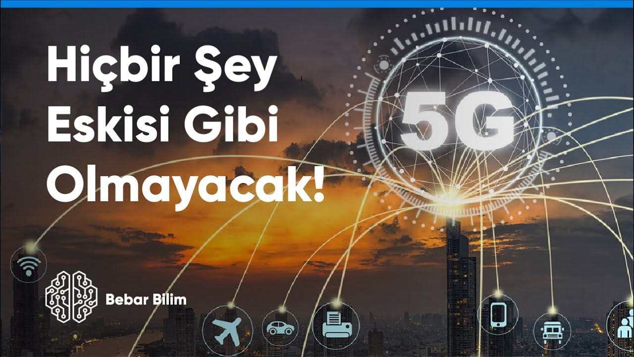 5G ile Hiçbir Şey Eskisi Gibi Olmayacak - 5G Nedir?