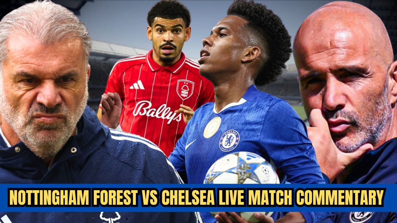 NOTTINGHAM FOREST VS CHELSEA - BALL-BY-BALL LIVE MATCH COMMENTARY!