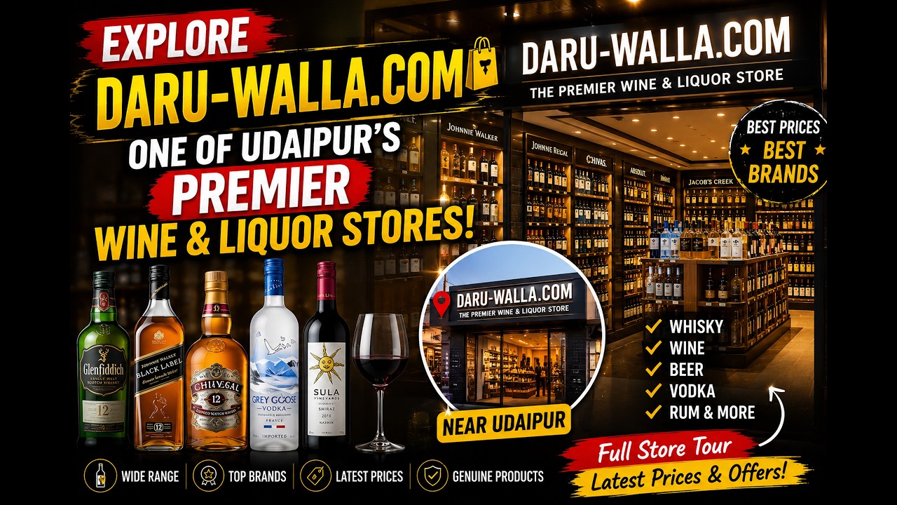 Explore Daru-walla.com - One of Udaipur's Premier Wine & Liquor Stores!