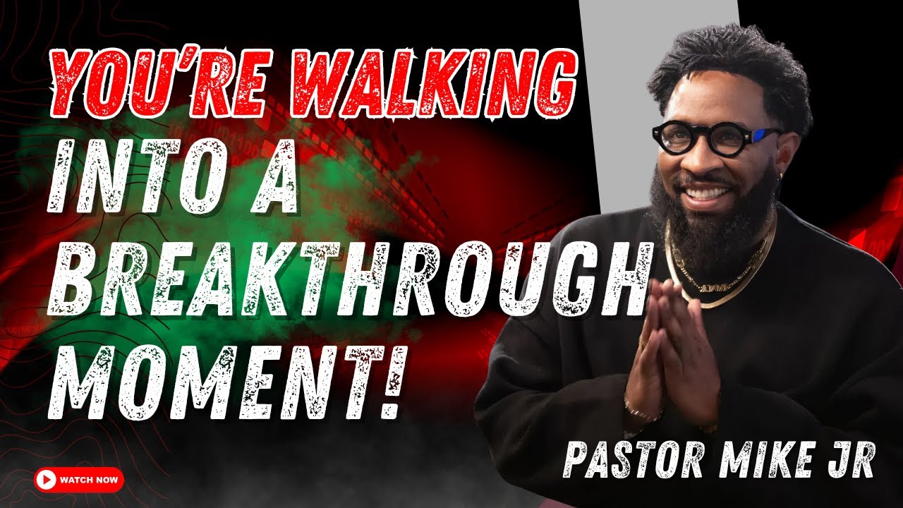 Pastor Mike Jr 2026 - You’re Walking Into a Breakthrough Moment!