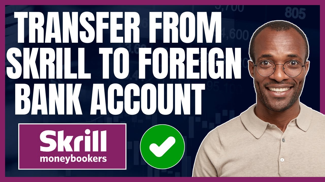 HOW TO SEND (TRANSFER) MONEY FROM SKRILL TO FOREIGN BANK ACCOUNT