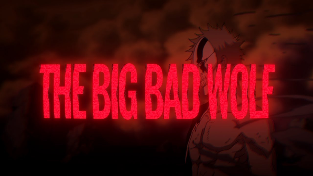 Zaddy Drizzle - BIG BAD WOLF (AMV)