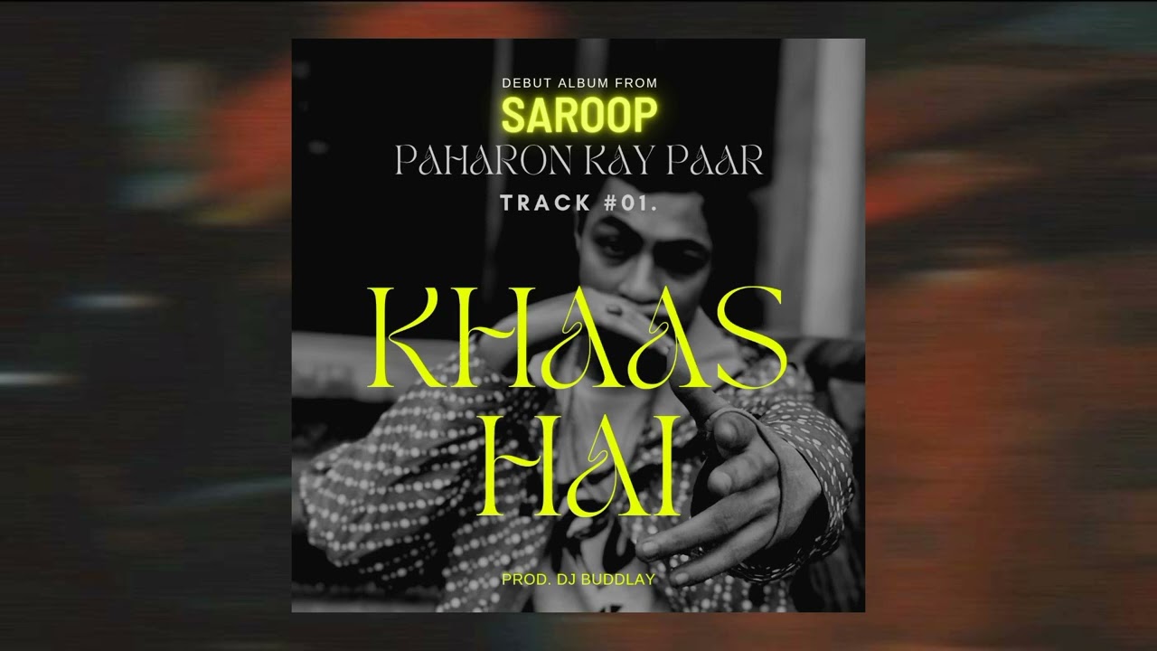 Saroop - KHAAS HAI (Prod. @DJBuddlay) | Paharon Kay Paar | Official Audio
