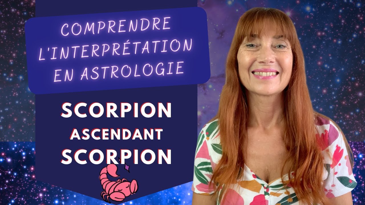 COMPRENDRE L'INTERPRÉTATION EN ASTROLOGIE : Scorpion ascendant Scorpion