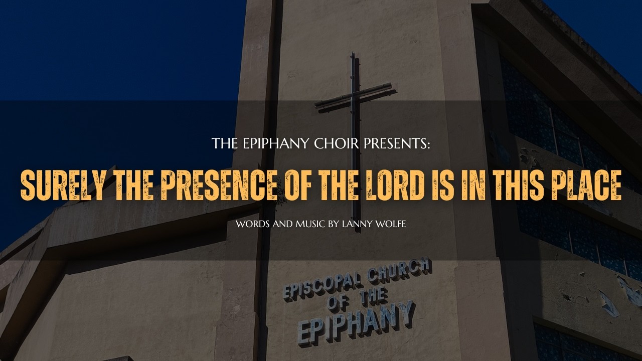 Surely The Presence Of The Lord Is In This Place – Epiphany Choir | February 15, 2025 Service