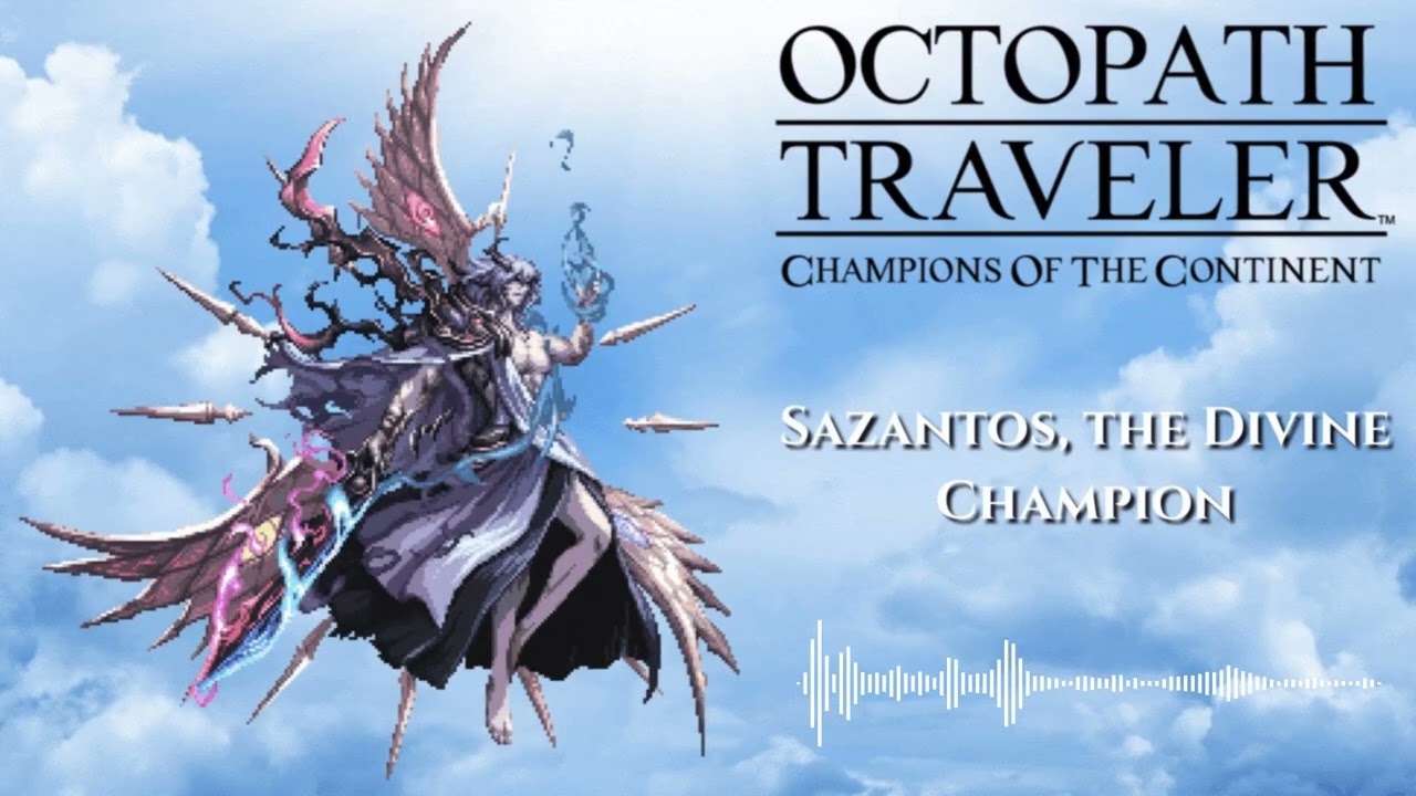 Octopath Traveler: Champions of the Continent - Sazantos, the Divine Champion [Extended]