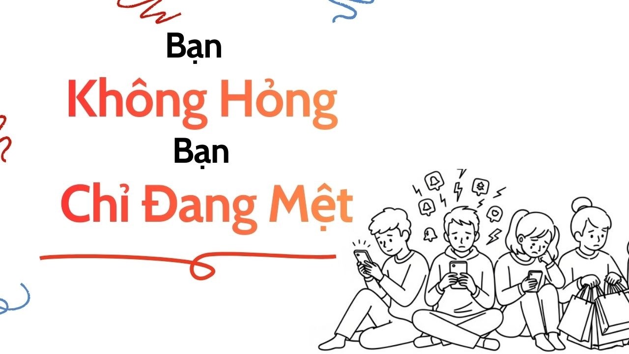 Bạn Không Hỏng – Bạn Chỉ Đang Mệt | 5 Cơn Nghiện Vô Hình