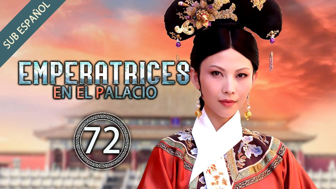 【Sub Español】Emperatrices en el Palacio EP 72 | Empresses in the Palace | 甄嬛传