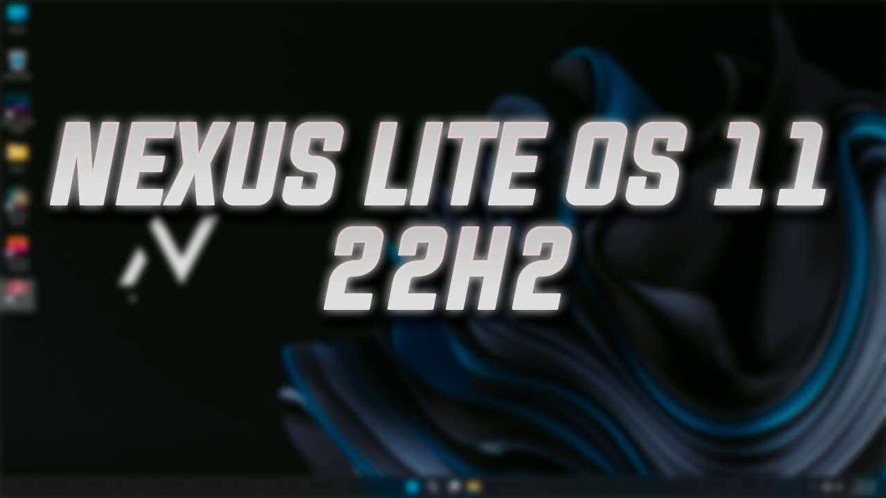 NEXUS LITE OS 11 22H2 (22621.521) - REVIEW #windows