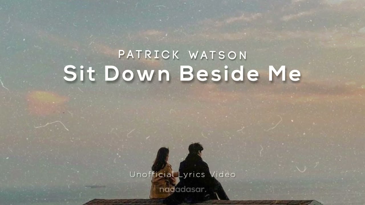 PATRICK WATSON - SIT DOWN BESIDE ME (LYRICS)