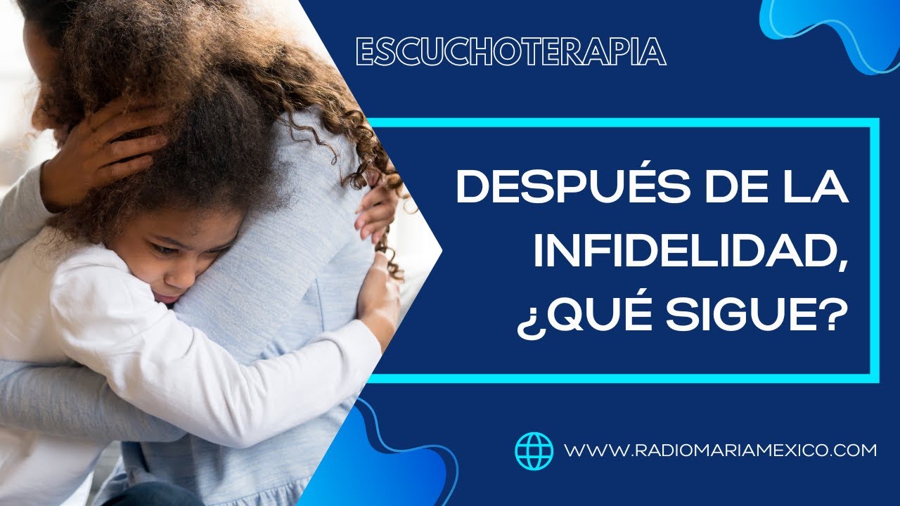 Escuchoterapia | Después de la infidelidad, ¿Qué sigue?