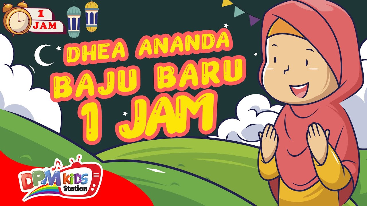 VIDEO ANAK 1 JAM - Baju Baru | Lagu Anak : Dhea Ananda
