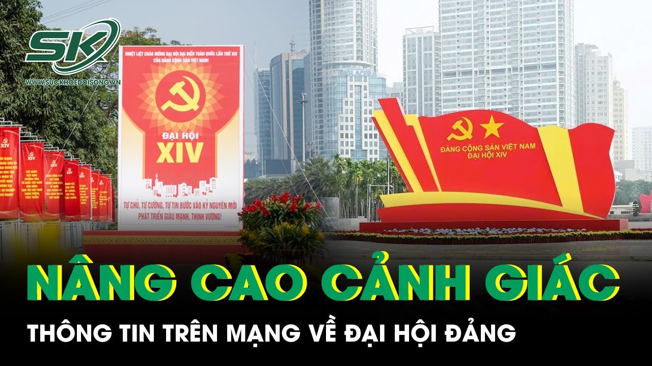 Nâng cao cảnh giác thông tin trên mạng về Đại hội Đảng