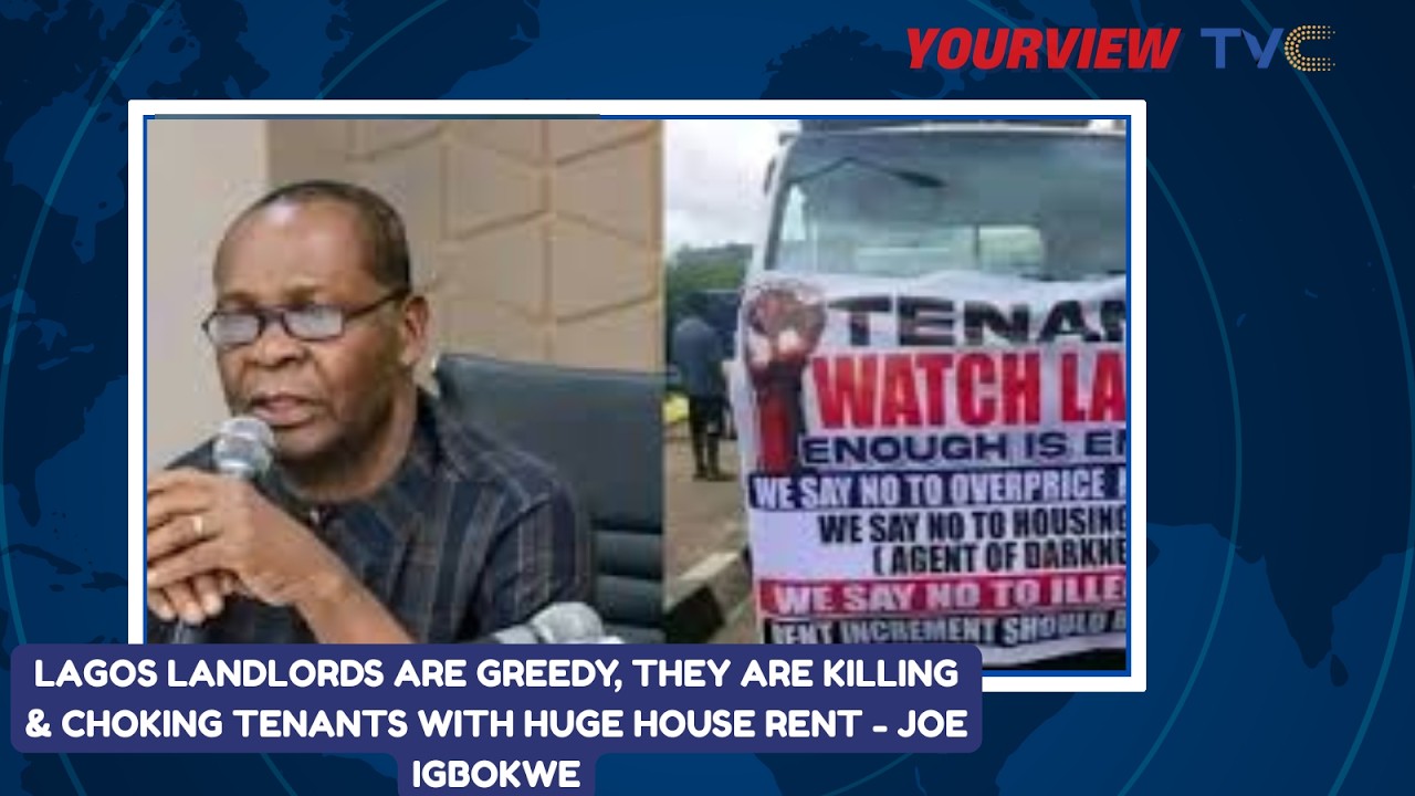 Lagos Landlords Are Greedy, They Are Killing & Choking Tenants With Huge House Rent - Joe Igbokwe