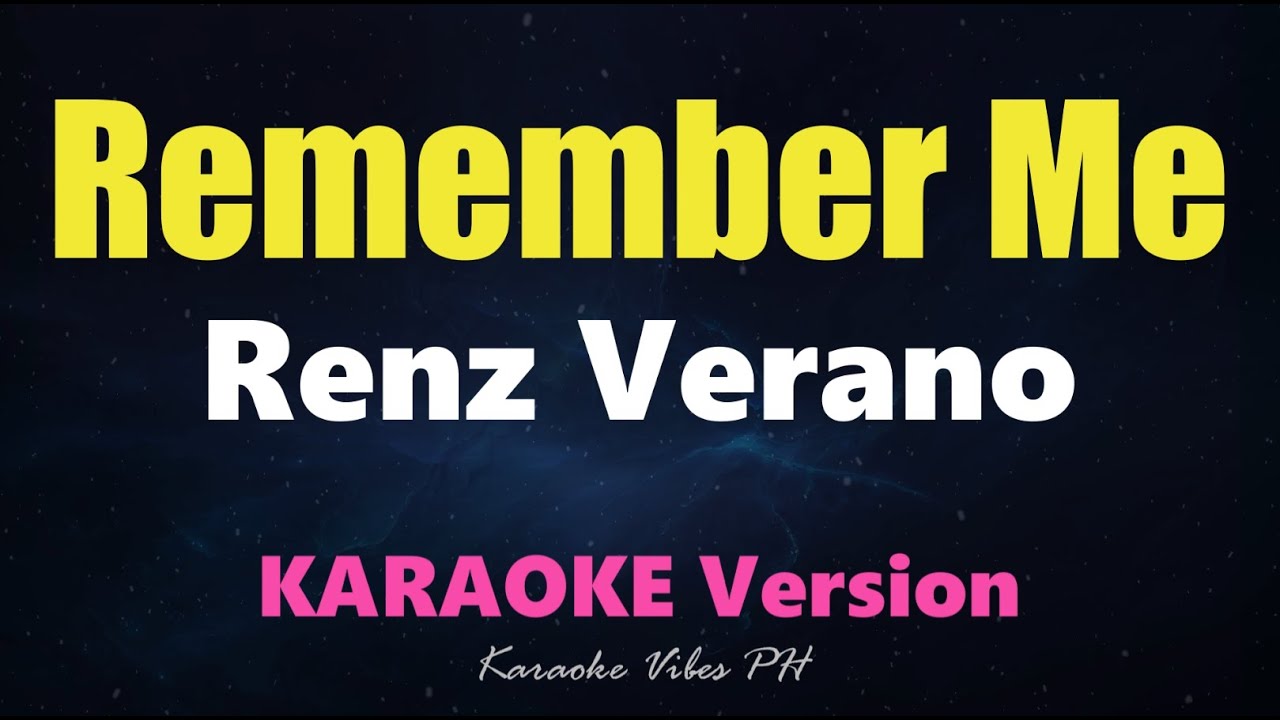 REMEMBER ME - Renz Verano (Karaoke Version)