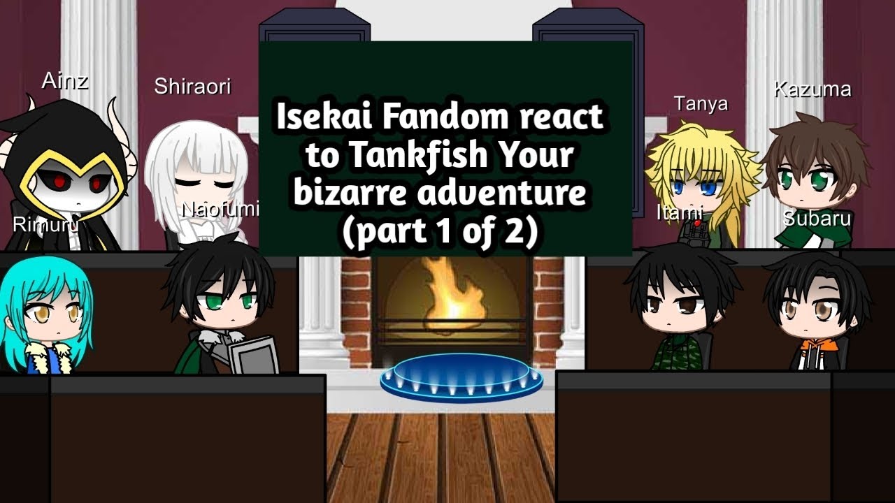 isekai fandom react to Tank fish Your bizarre adventure (part 1 of 2)