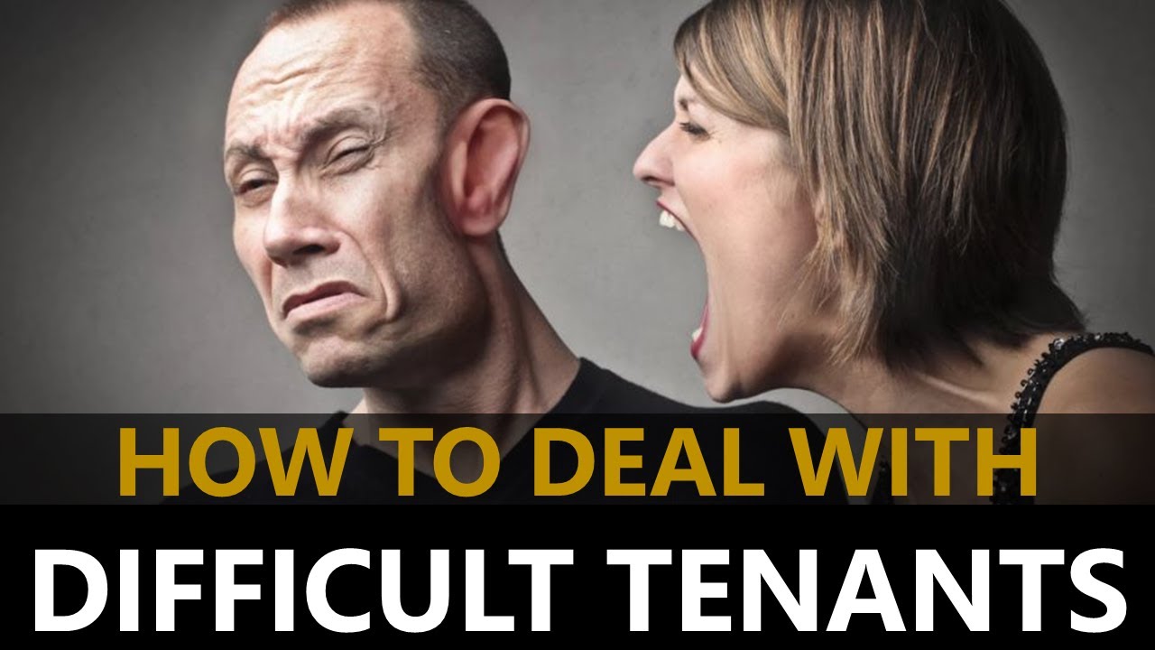 How to Deal with Difficult Tenants