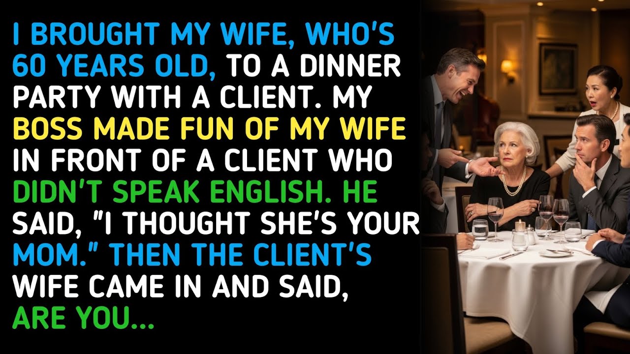 I BROUGHT MY WIFE, WHO'S 60 YEARS OLD, TO A DINNER PARTY WITH A CLIENT. MY BOSS MADE FUN OF MY....