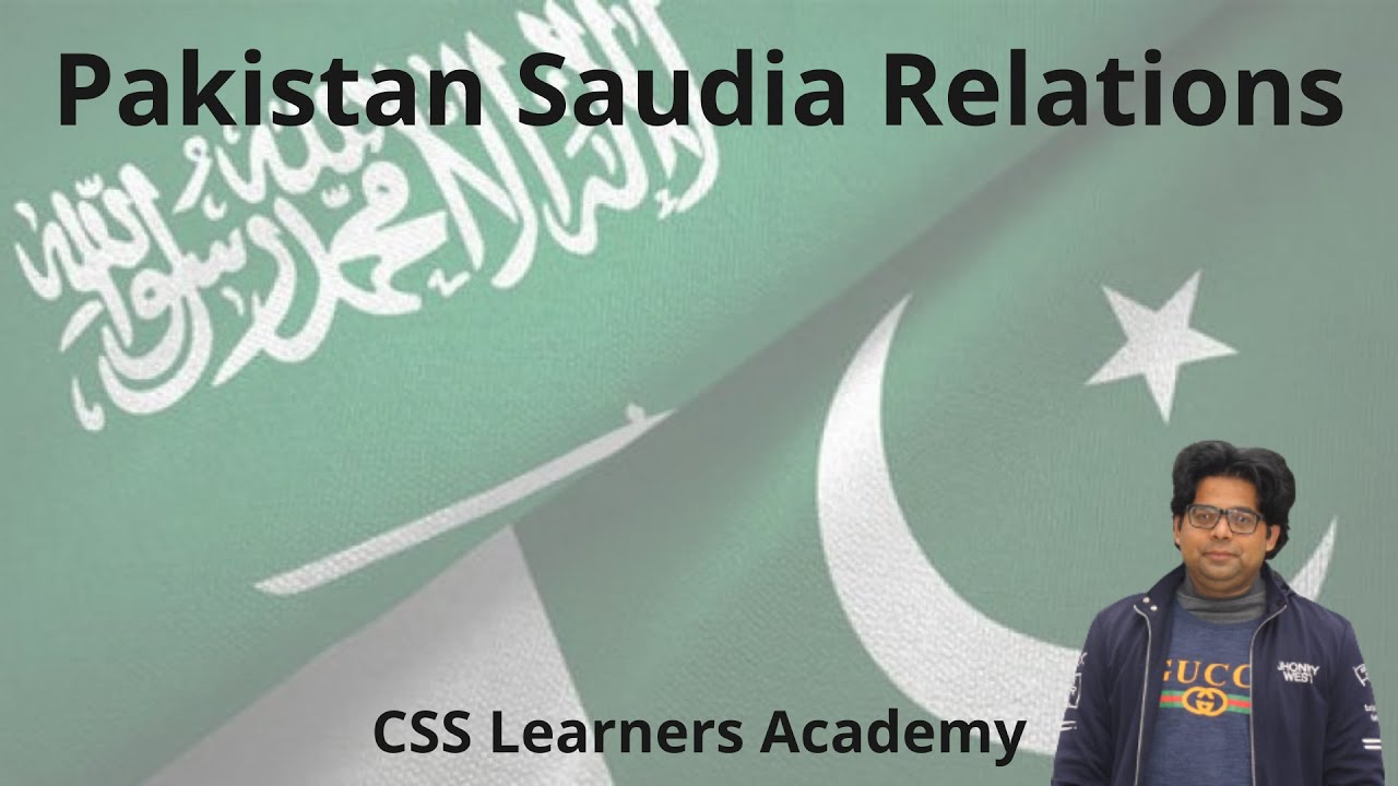 Lecture 9 : Pakistan Saudi Arabia Relations