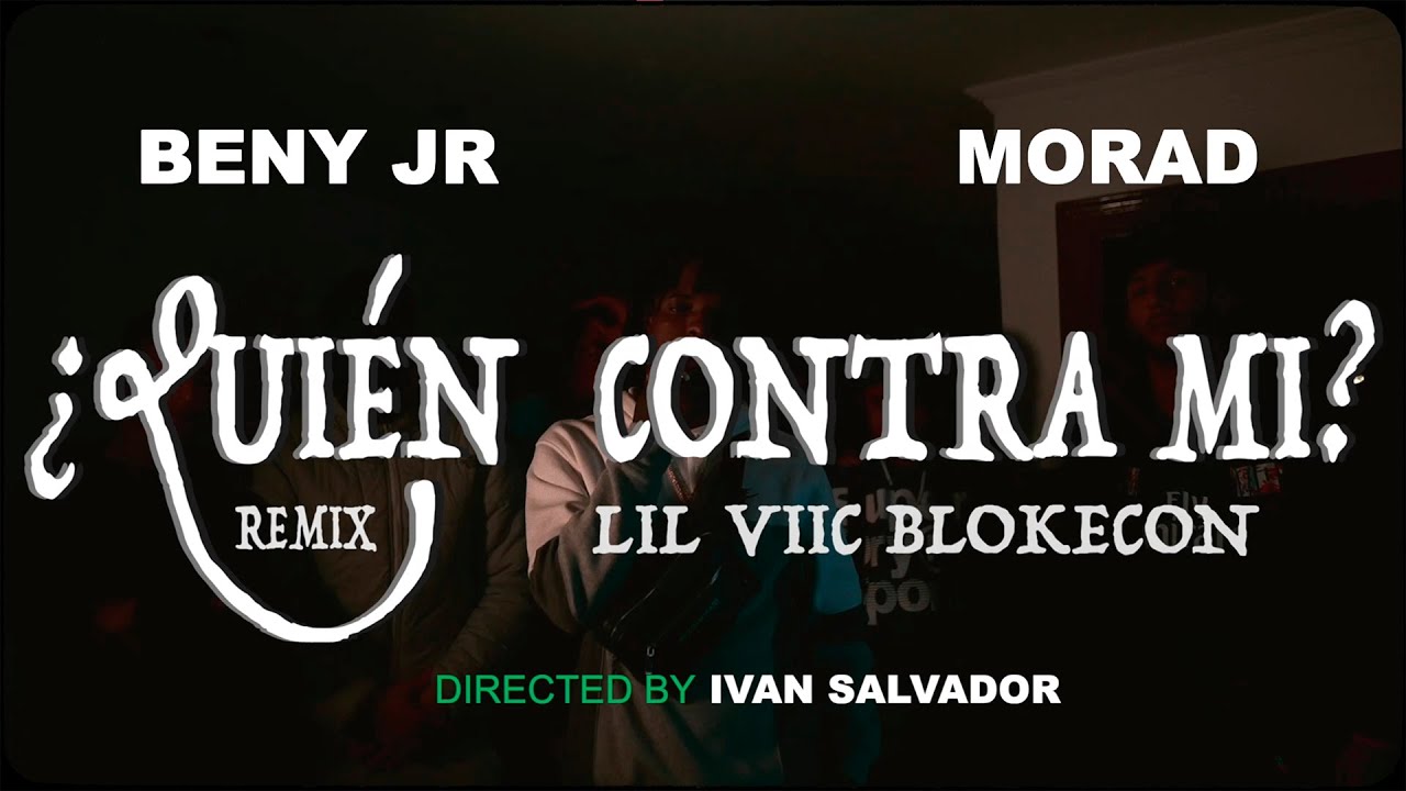 BLOKECON, BENY JR, MORAD - &iquest;QUIEN CONTRA M&Iacute;? (REMIX)