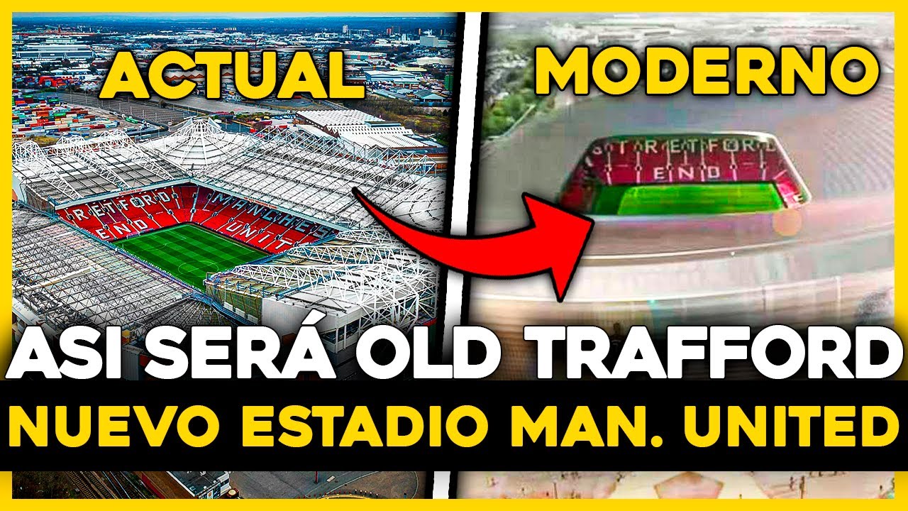 Así Se Ve El NUEVO Old Trafford