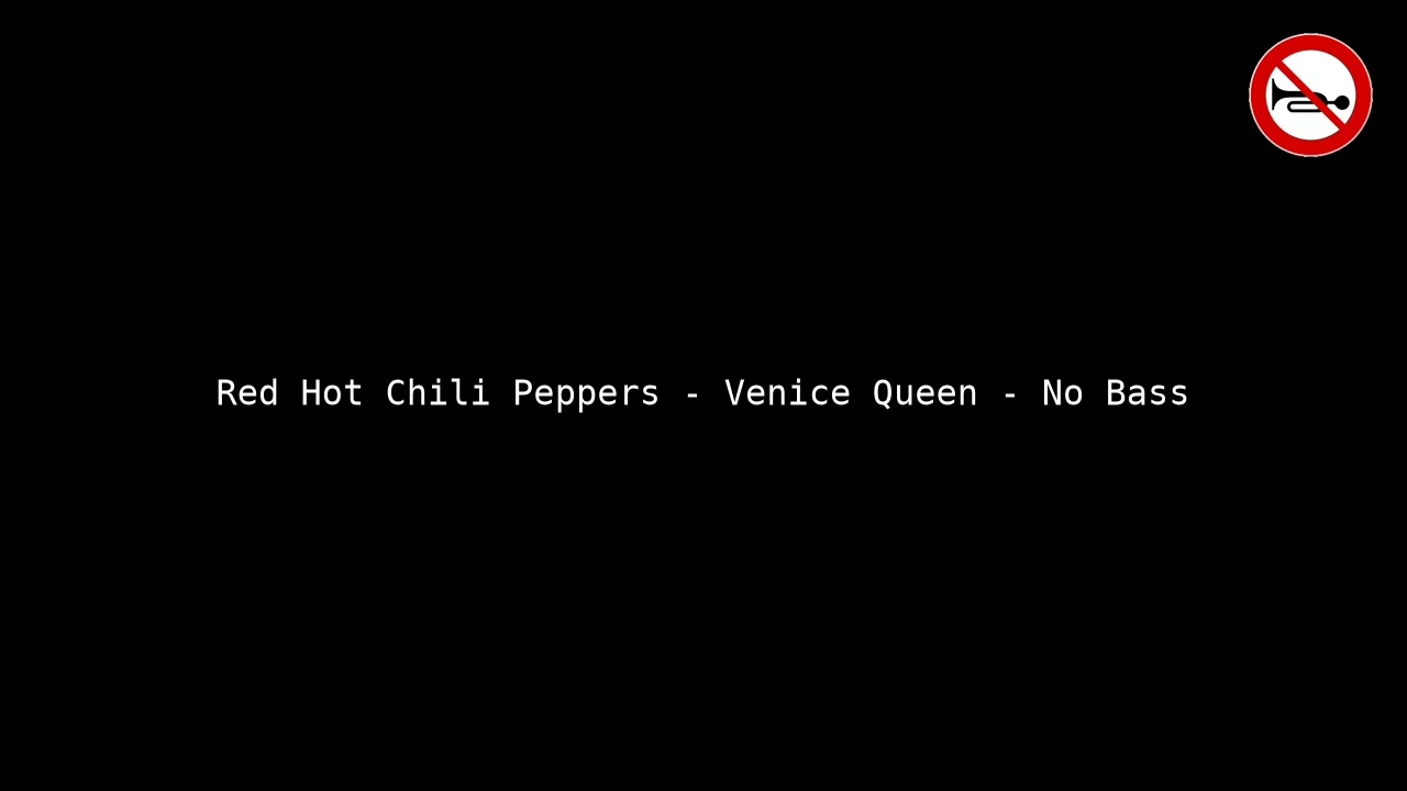 Red Hot Chili Peppers - Venice Queen - No Bass