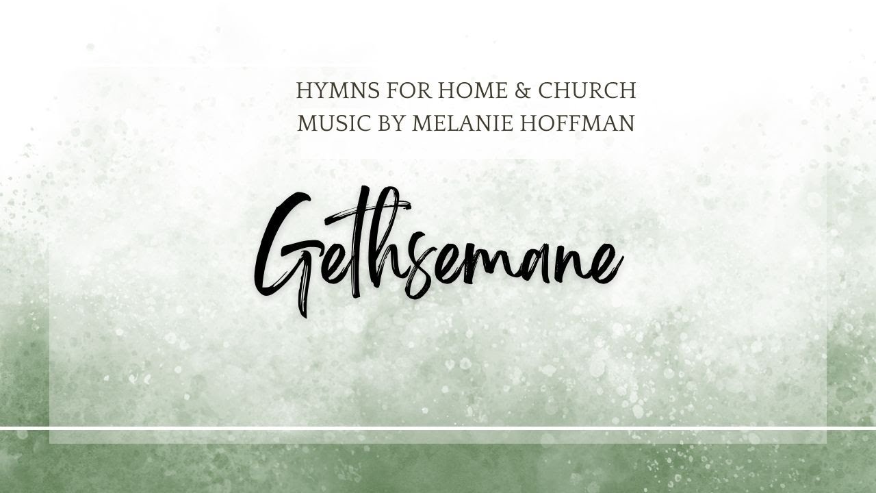 Gethsemane | Hymns for Home and Church | LDS Primary Song Sing Along
