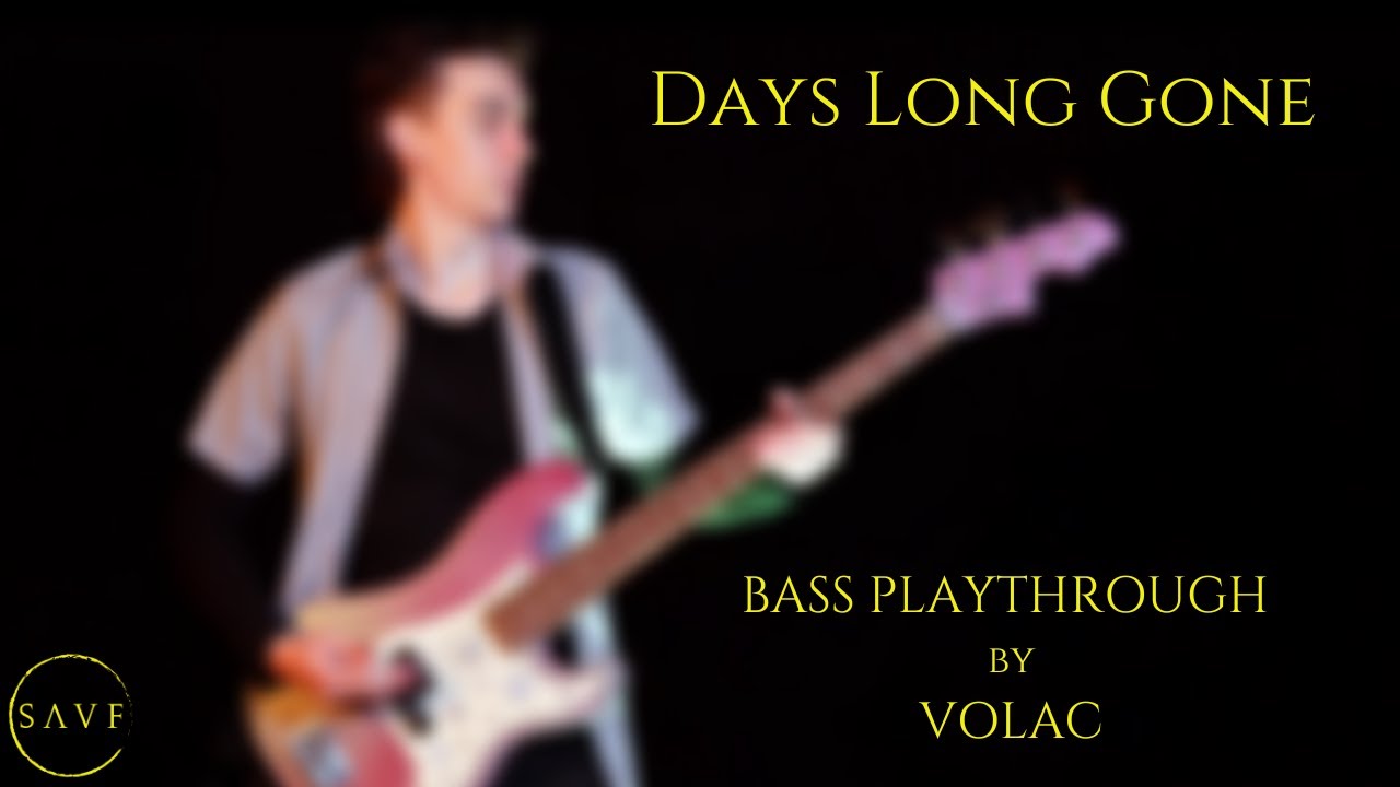 SAVF - Days Long Gone (BASS PLAYTHROUGH)