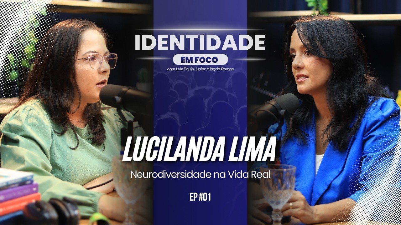 IDENTIDADE EM FOCO ep 01# - Neurodiversidade na Vida Real