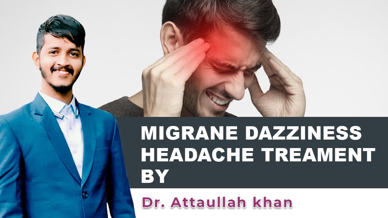 Migrane Dazziness HeadacheTreament By Dr Attaullah khan| #attaullahofficial | #drattaullahofficial |