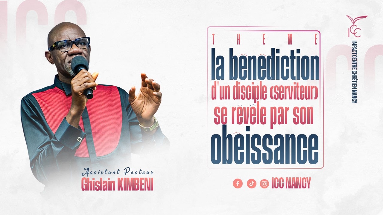 LA BÉNÉDICTION D'UN DISCIPLE (SERVITEUR) SE RÉVÈLE PAR SON OBÉISSANCE Assistant Ps Ghislain KIMBENI