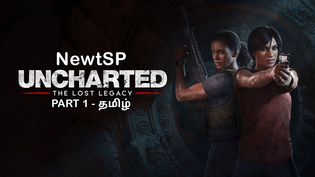 UNCHARTED: The Lost Legacy (தமிழ்) - PART 1 - PC Gameplay | NewtSP