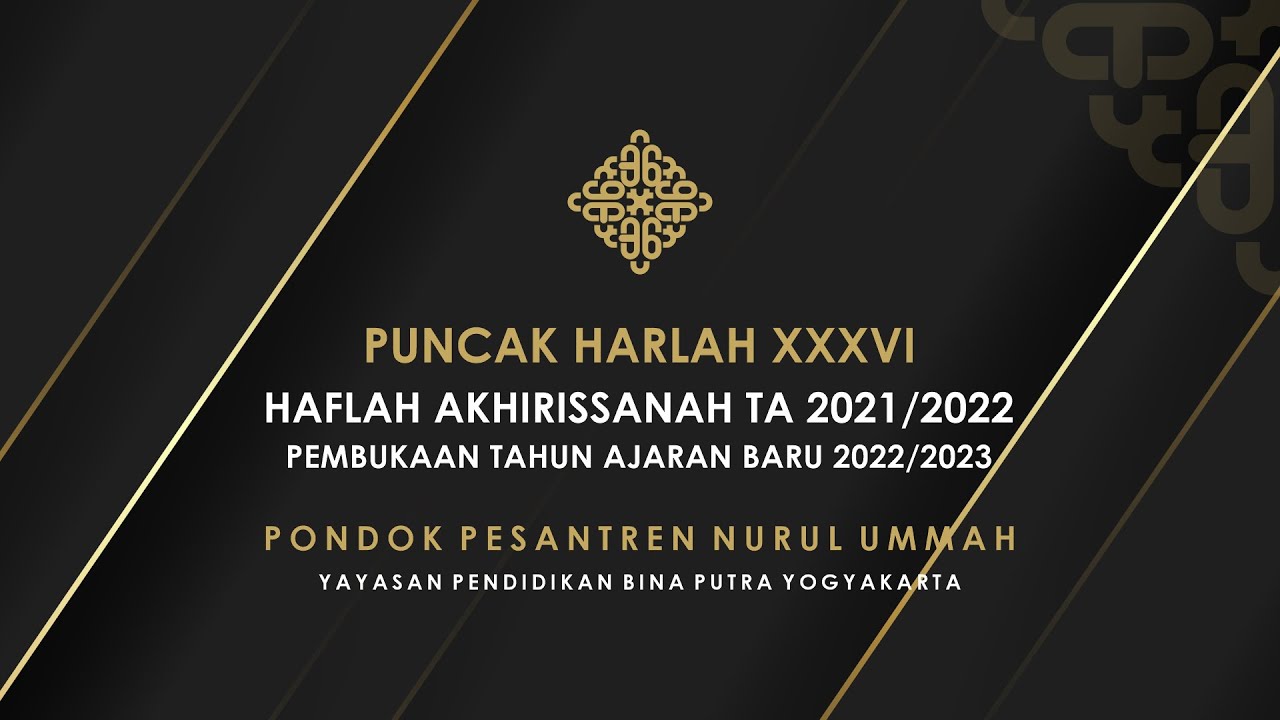 PUNCAK HARLAH XXXVI HAFLAH AKHIRISSANAH TA 2021/2022 & PEMBUKAAN TAHUN AJARAN BARU 2022/2023