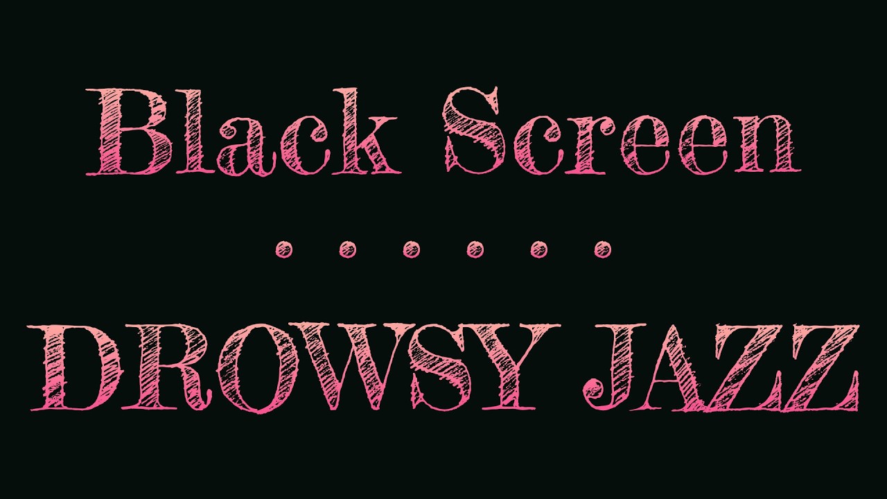 Soft Drowsy Jazz Black Screen | Best Dark Screen Jazz for Insomnia & Deep Concentration