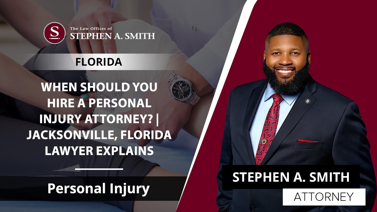 When Should You Hire A Personal Injury Attorney? | Jacksonville, Florida Lawyer Explains