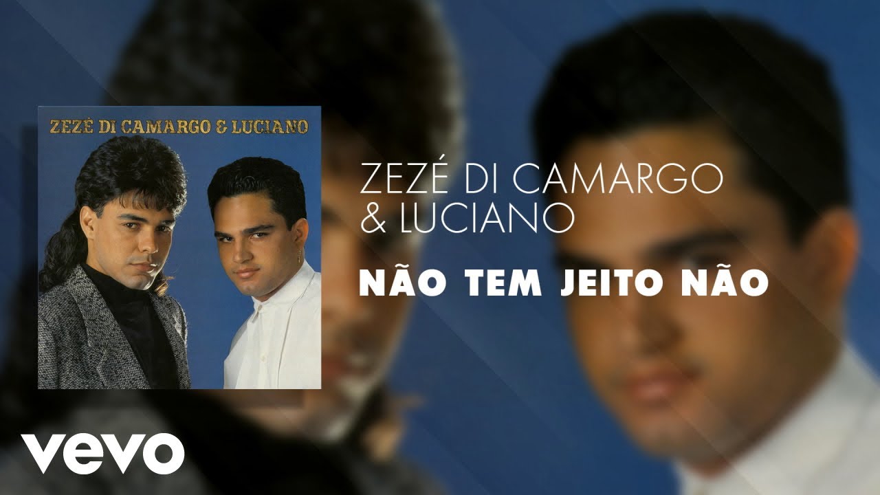 Zez&eacute; Di Camargo & Luciano - N&atilde;o Tem Jeito N&atilde;o (&Aacute;udio Oficial)