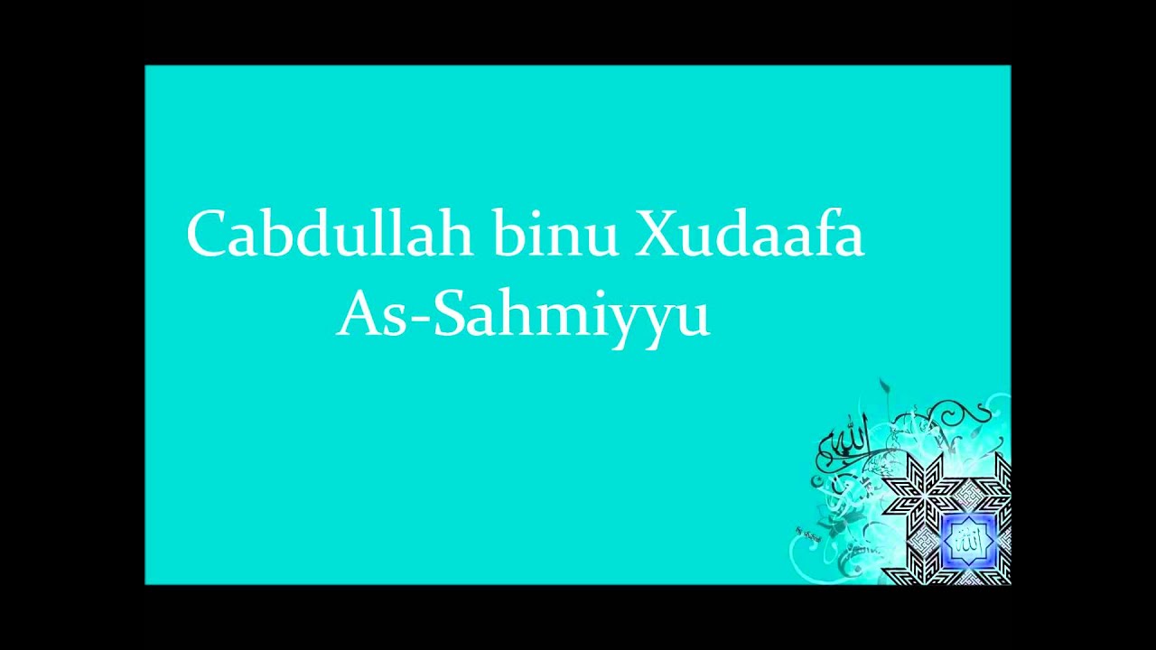 Suwar Min Xayaati Saxaabah - Cabdullah Binu Xadaafa As-Sahamiyyu (Sh Saalax Mucalim)