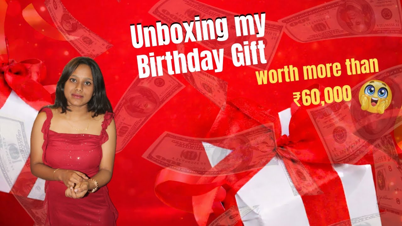 My Birthday Gift Unboxing | Love Worth More Than Money and Puppa gave 18th gifts