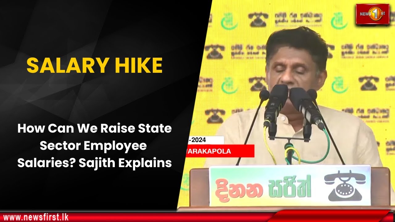 SALARY HIKE: How Can We Raise State Sector Employee Salaries? Sajith Explains